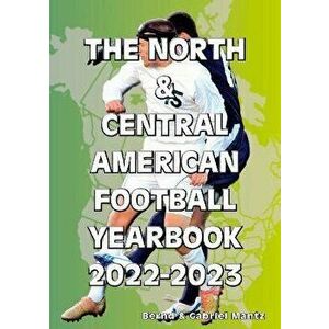The North & Central American Football Yearbook 2022-2023. 12 Revised edition, Paperback - Gabriel Mantz imagine