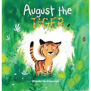 August The Tiger, Paperback - Marieke van Ditshuizen imagine