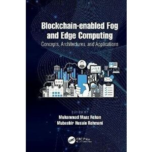 Blockchain-enabled Fog and Edge Computing. Concepts, Architectures, and Applications, Paperback - *** imagine