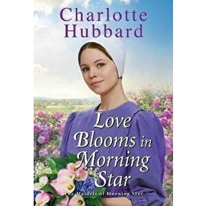 Love Blooms in Morning Star, Paperback - Charlotte Hubbard imagine