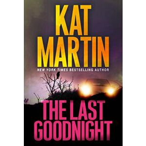 The Last Goodnight. A Riveting New Thriller, Paperback - Kat Martin imagine