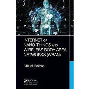 Internet of Nano-Things and Wireless Body Area Networks (WBAN), Paperback - Fadi Al-Turjman imagine
