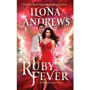 Ruby Fever. A Hidden Legacy Novel, Paperback - Ilona Andrews imagine