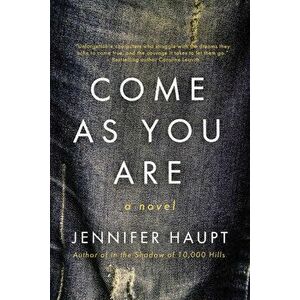 Come As You Are. A Novel, Hardback - Jennifer Haupt imagine