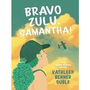 Bravo Zulu, Samantha!, Paperback - Kathleen Benner Duble imagine