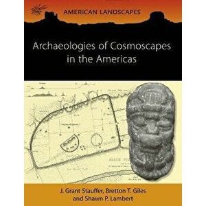 Archaeologies of Cosmoscapes in the Americas, Paperback - *** imagine
