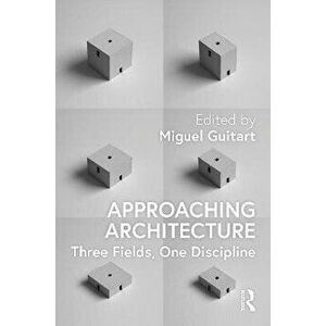 Approaching Architecture. Three Fields, One Discipline, Paperback - *** imagine