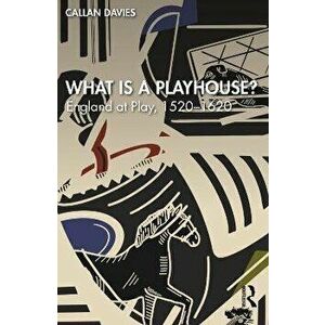 What is a Playhouse?. England at Play, 1520-1620, Paperback - Callan Davies imagine