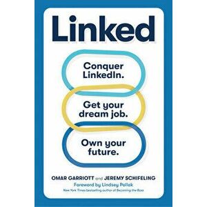 Linked. Conquer LinkedIn. Get Your Dream Job. Own Your Future., Paperback - Jeremy Schifeling imagine
