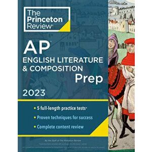 Princeton Review AP English Literature & Composition Prep, 2023. 5 Practice Tests + Complete Content Review + Strategies & Techniques, Paperback - Pri imagine