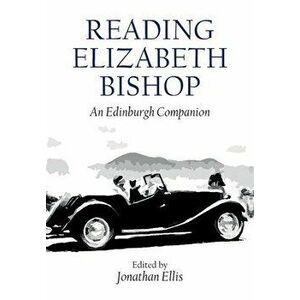 Reading Elizabeth Bishop. An Edinburgh Companion, Paperback - *** imagine