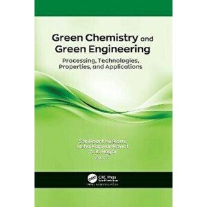 Green Chemistry and Green Engineering. Processing, Technologies, Properties, and Applications, Paperback - *** imagine