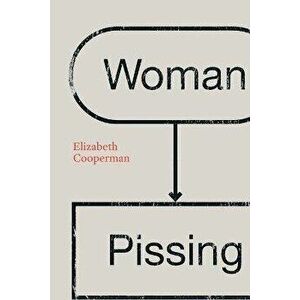 Woman Pissing, Paperback - Elizabeth Cooperman imagine
