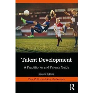 Talent Development. A Practitioner and Parents Guide, 2 ed, Paperback - Aine MacNamara imagine