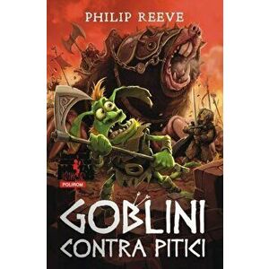 Goblini contra pitici - Philip Reeve imagine