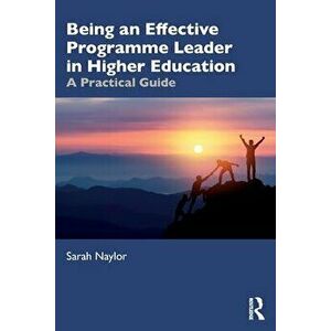 Being an Effective Programme Leader in Higher Education. A Practical Guide, Paperback - *** imagine