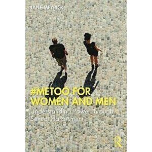 #MeToo for Women and Men. Understanding Power through Sexual Harassment, Paperback - Jane Meyrick imagine