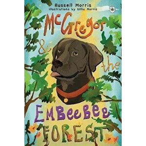 McGregor & The Embeebee Forest, Paperback - Russell Morris imagine
