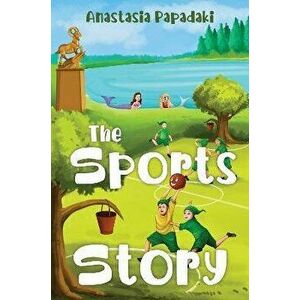 The Sports Story, Paperback - Anastasia Papadaki imagine