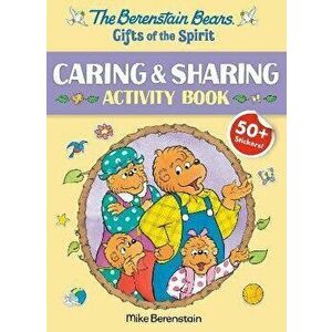 The Berenstain Bears Gifts of the Spirit Caring & Sharing Activity Book (Berenstain Bears), Paperback - Mike Berenstain imagine
