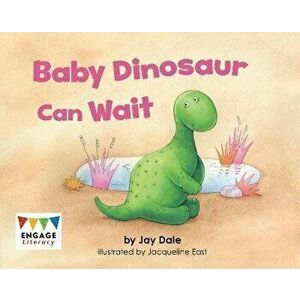 Baby Dinosaur Can Wait, Paperback - Kay Scott imagine
