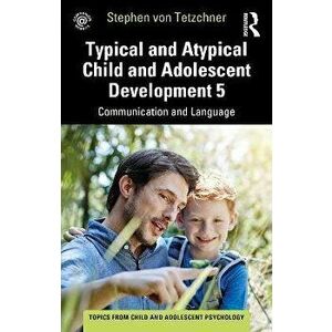 Typical and Atypical Child and Adolescent Development 5 Communication and Language Development. Communication and Language Development, Paperback - ** imagine