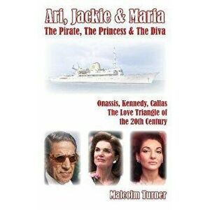 Ari, Jackie & Maria. The Pirate, the Princess and the Diva, Illustrated ed, Hardback - Malcom Turner imagine