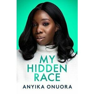My Hidden Race: Anyika Onuora, Hardback - Anyika Onuora imagine