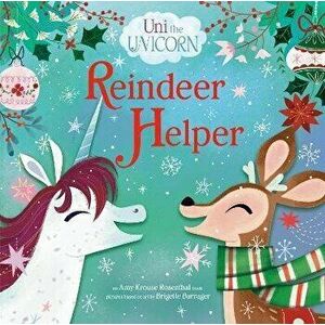 Uni The Unicorn: Reindeer Helper, Hardback - Brigette Barrager imagine