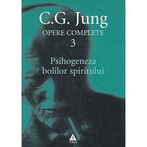 Psihogeneza bolilor spiritului. Opere complete. Volumul 3 - C.G. Jung imagine
