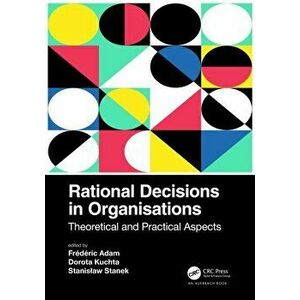 Rational Decisions in Organisations. Theoretical and Practical Aspects, Paperback - *** imagine