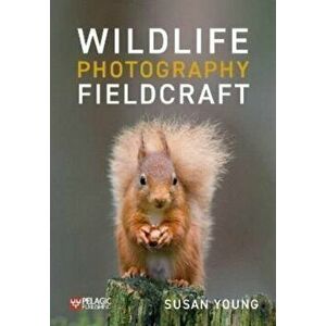 Wildlife Photography Fieldcraft, Paperback - Susan Young imagine