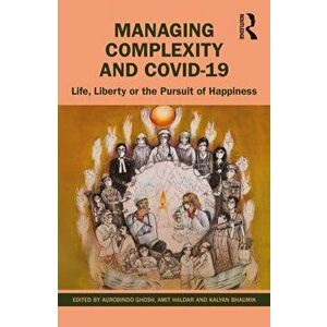 Managing Complexity and COVID-19. Life, Liberty, or the Pursuit of Happiness, Paperback - *** imagine