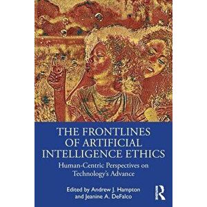 The Frontlines of Artificial Intelligence Ethics. Human-Centric Perspectives on Technology's Advance, Paperback - *** imagine