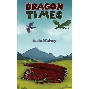 Dragon Times, Paperback - Anita Mulvey imagine