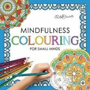 Mindfulness Colouring for Small Minds, Paperback - RuthiElizabeth imagine