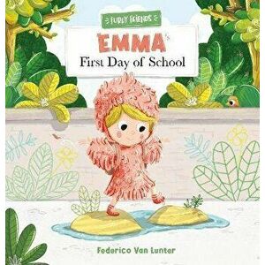 Emma's First Day of School, Hardback - Federico van Lunter imagine