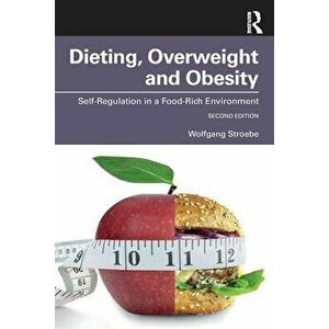 Dieting, Overweight and Obesity. Self-Regulation in a Food-Rich Environment, 2 ed, Paperback - Wolfgang Stroebe imagine