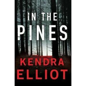 In the Pines, Paperback - Kendra Elliot imagine