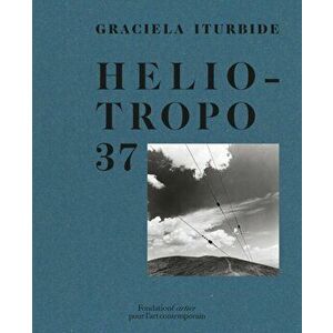 Graciela Iturbide, Heliotropo 37, Hardback - Graciela Iturbide imagine