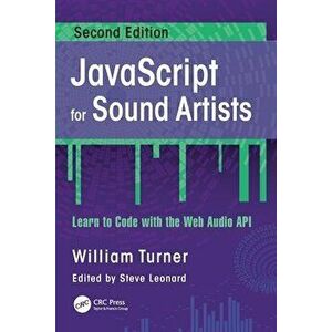 JavaScript for Sound Artists. Learn to Code with the Web Audio API, 2 ed, Paperback - Steve Leonard imagine