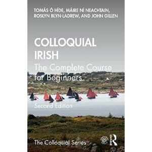 Colloquial Irish. The Complete Course for Beginners, 2 ed, Paperback - John Gillen imagine