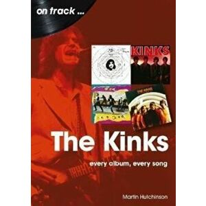 The Kinks On Track. Every Album, Every Song, Paperback - Martin Hutchinson imagine
