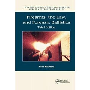 Firearms, the Law, and Forensic Ballistics. 3 ed, Paperback - Mark Graham Brown imagine