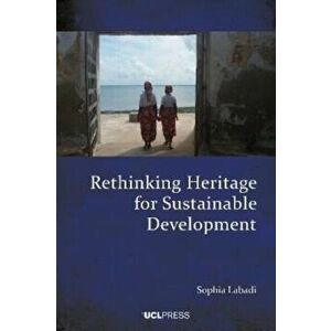 Rethinking Heritage for Sustainable Development, Paperback - Sophia Labadi imagine