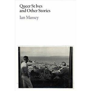 Queer St Ives and Other Stories, Paperback - Ian Massey imagine