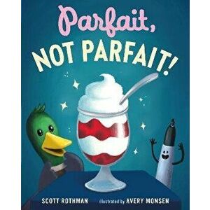 Parfait, Not Parfait!, Hardback - Scott Rothman imagine