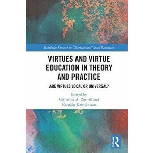 Virtues and Virtue Education in Theory and Practice. Are Virtues Local or Universal?, Paperback - *** imagine
