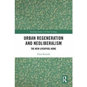Urban Regeneration and Neoliberalism. The New Liverpool Home, Paperback - *** imagine