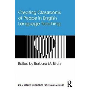 Creating Classrooms of Peace in English Language Teaching, Paperback - *** imagine